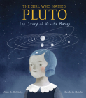 The Girl Who Named Pluto: The Story of Venetia Burney By Alice B. McGinty, Elizabeth Haidle (Illustrator) Cover Image