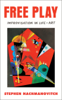 Free Play: Improvisation in Life and Art By Stephen Nachmanovitch Cover Image