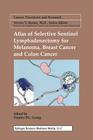 Atlas of Selective Sentinel Lymphadenectomy for Melanoma, Breast Cancer and Colon Cancer (Cancer Treatment and Research #111) Cover Image