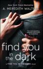 Find You in the Dark By A. Meredith Walters Cover Image