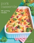 185 Yummy Pork Casserole Recipes: Everything You Need in One Yummy Pork Casserole Cookbook! Cover Image