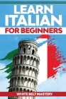Learn Italian For Beginners: Illustrated step by step guide for complete beginners to understand Italian language from scratch Cover Image