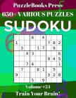 PuzzleBooks Press Sudoku 650+ Various Puzzles Volume 24: Train Your Brain! By Puzzlebooks Press Cover Image