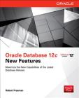 Oracle Database 12c New Features By Robert Freeman Cover Image