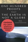 100 Proofs That Earth Is Not A Globe: 2017 Updated Edition By William Wm Carpenter Cover Image