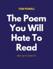 The Poem You Will Hate To Read (But Love To Listen To) By Tom Powell Cover Image