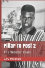 Pillar To Post 2: The Wonder Years By Shalonda Griggs, Gary G. McDonald Cover Image