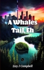 A Whales Tail, Eh By Lizy J. Campbell Cover Image