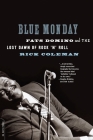 Blue Monday: Fats Domino and the Lost Dawn of Rock 'n' Roll By Rick Coleman Cover Image