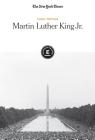 Martin Luther King Jr. By The New York Times Editorial Staff (Editor) Cover Image
