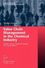 Value Chain Management in the Chemical Industry: Global Value Chain Planning of Commodities (Contributions to Management Science) By Matthias Kannegiesser Cover Image