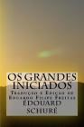 Os Grandes Iniciados: Esboço da História Secreta das Religiões By Eduardo Filipe Freitas (Translator), Eduardo Filipe Freitas (Editor) Cover Image