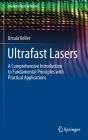 Ultrafast Lasers: A Comprehensive Introduction to Fundamental Principles with Practical Applications (Graduate Texts in Physics) By Ursula Keller Cover Image