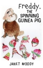 Freddy, the Spinning Guinea Pig By Janet Moody Cover Image