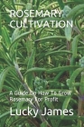 Rosemary Cultivation: A Guide On How To Grow Rosemary For Profit Cover Image