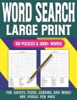 Word Search Large Print 150 Puzzles & 3000+ Words For Adults Teens Seniors & More: Word Search Puzzle Game for all the Family & Brain Game for Adults Cover Image