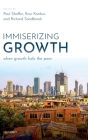 Immiserizing Growth: When Growth Fails the Poor By Paul Shaffer (Editor), Ravi Kanbur (Editor), Richard Sandbrook (Editor) Cover Image