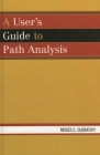 A User's Guide to Path Analysis By Moses E. Olobatuyi Cover Image