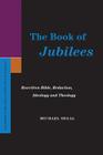 The Book of Jubilees: Rewritten Bible, Redaction, Ideology and Theology (Supplements to the Journal for the Study of Judaism) Cover Image
