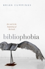 Bibliophobia: The End and the Beginning of the Book (Clarendon Lectures in English) Cover Image