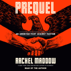 Prequel: An American Fight Against Fascism By Rachel Maddow, Rachel Maddow (Read by) Cover Image