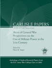 Short of General War: Perspectives on the Use of Military Power in the 21st Century (Carlisle Papers) By Army War College (U.S.) (Producer), Strategic Studies Institute (U.S.) (Editor), Harry R. Yarger (Editor) Cover Image