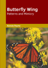 Butterfly Wing Patterns and Mimicry By Kenzie Payne (Editor) Cover Image