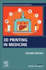 3D Printing in Medicine By Deepak M. Kalaskar (Editor) Cover Image