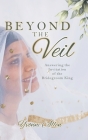 Beyond the Veil: Answering the Invitation of the Bridegroom King Cover Image