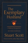 The Exemplary Husband: A Biblical Perspective By Stuart Scott, Jr. MacArthur, John F. (Foreword by) Cover Image