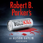 Robert B. Parker's Buzz Kill (Sunny Randall #12) By Alison Gaylin, Kate Burton (Read by) Cover Image
