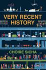 Very Recent History: An Entirely Factual Account of a Year (c. AD 2009) in a Large City Cover Image