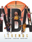NBA Legends: Discover Basketball's All-time Greats By Dan Peel Cover Image