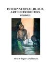 International Black Art Distributors Volume 2 By Sr. Belgrave, Oran Z. (Editor), Sr. Belgrave, Oran Z. Cover Image