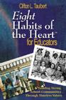 Eight Habits of the Heart(tm) for Educators: Building Strong School Communities Through Timeless Values By Clifton L. Taulbert (Editor) Cover Image