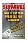 Survival: How To Use Your Paracord For Survival By Owen Soto Cover Image