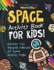 Space Activity Book For Kids! Discover This Amazing Collection Of Space Activity Pages Cover Image