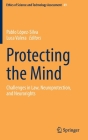 Protecting the Mind: Challenges in Law, Neuroprotection, and Neurorights (Ethics of Science and Technology Assessment #49) By Pablo López-Silva (Editor), Luca Valera (Editor) Cover Image