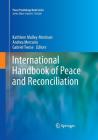 International Handbook of Peace and Reconciliation (Peace Psychology Book #7) By Kathleen Malley-Morrison (Editor), Andrea Mercurio (Editor), Gabriel Twose (Editor) Cover Image