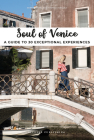 Soul of Venice: A Guide to 30 Exceptional Experiences By Servane Giol, Thomas Jonglez Cover Image