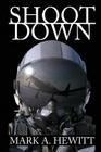 Shoot Down By Mark A. Hewitt Cover Image