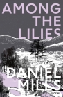 Among the Lilies By Daniel Mills Cover Image