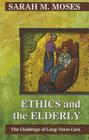 Ethics and the Elderly: The Challenge of Long-Term Care By Sarah M. Moses Cover Image