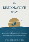 The Restorative Way: Harnessing the Power of Restorative Communication to Mend Relationships, Heal Trauma, and Reclaim Civility One Convers Cover Image