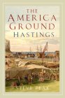 The America Ground, Hastings By Steve Peak Cover Image