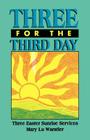 Three For The Third Day: Three Easter Sunrise Services Cover Image