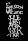 Squishy Visions By Douglas King Cover Image