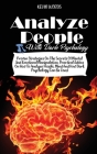 How to Analyze People with Dark Psychology: Proven Strategies on the Secrets of Mental and Emotional Manipulation, Practical Advice on How to Analyze Cover Image