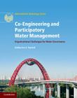 Co-Engineering and Participatory Water Management (International Hydrology) By Katherine A. Daniell Cover Image