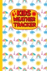Kids Weather Tracker: The Ultimate Weather Track Patterns Journal For Kids. Weather cute coloring books Diary To Track Weather Patterns. Gif By Rbrfameha Dreams Publishing Cover Image